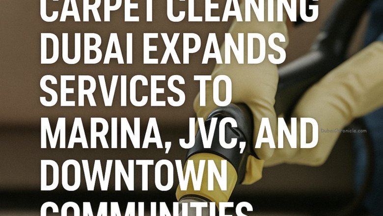 Carpet Cleaning Dubai Expands Services to Marina, JVC, and Downtown Communities